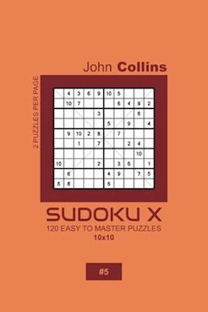 Sudoku X - 120 Easy To Master Puzzles 10x10 - 5