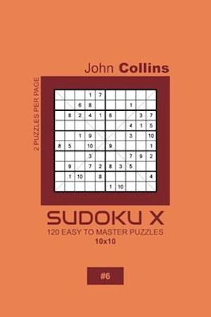 Sudoku X - 120 Easy To Master Puzzles 10x10 - 6