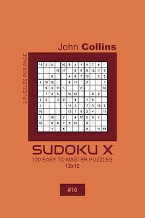 Sudoku X - 120 Easy To Master Puzzles 12x12 - 10