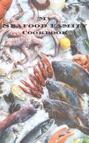 My Seafood Family Cookbook