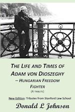 The Life and Times of Adam Von Dioszeghy - Hungarian Freedom Fighter
