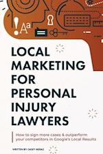 Local Marketing for Personal Injury Lawyers: Winning at Local SEO for Lawyers 