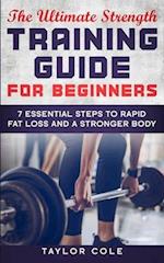 The Ultimate Strength Training Guide for Beginners
