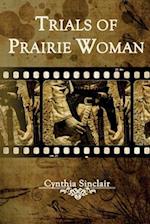 Trials of Prairie Woman