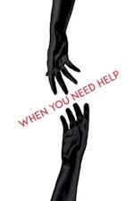 when you need help