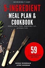 Incredibly Easy 5-Ingredient Meal Plan and Cookbook