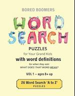BORED BOOMERS Word Search Puzzles (for Your Grandkids) with Word Definitions (Vol 1): 26 'A to Z' Word Search Puzzles - ages 8 + up 