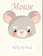 Mouse Will Be My Friend
