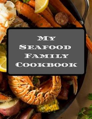 My Seafood Family Cookbook