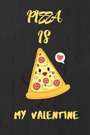 Pizza is my Valentine