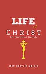 Life of Christ: For Theological Students 