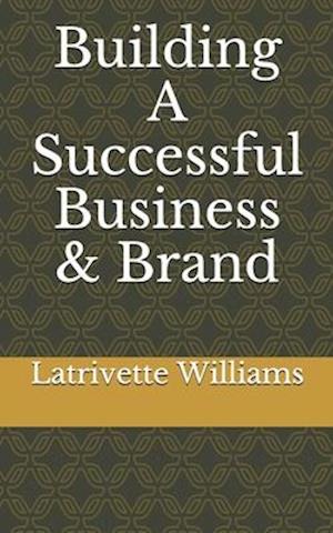 Building A Successful Business & Brand