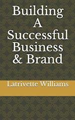 Building A Successful Business & Brand