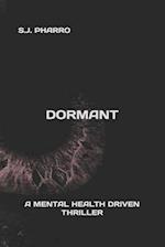 Dormant ( A Mental Health Driven Thriller )