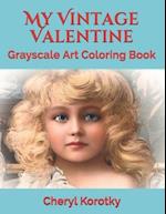 My Vintage Valentine: Grayscale Art Coloring Book 