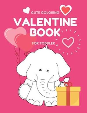 Valentine Book For Toddler: Cute Valentine Coloring Book Images