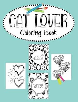 Cat Lover Coloring Book: Valentines Day heart doodles, fabulous felines and cute cats. 30 Bold "purrfect" images for kids, teens and young adults to