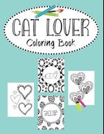 Cat Lover Coloring Book: Valentines Day heart doodles, fabulous felines and cute cats. 30 Bold "purrfect" images for kids, teens and young adults to 