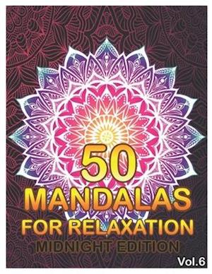 50 Mandalas For Relaxation Midnight Edition: Big Mandala Coloring Book for Adults 50 Images Stress Management Coloring Book For Relaxation, Meditation