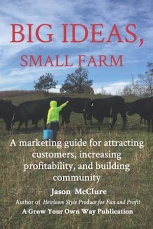 Big Ideas, Small Farm