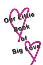 Our Little Book of Big Love