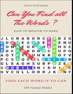 Train Your Brain Can You Find All the Words ? Easy to Medium to Hard Find Each Word If Yo Can 100 Various Puzzles