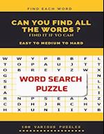 Find Each Word Can You Find All the Words ? Find It If Yo Can Easy to Medium to Hard Word Search Puzzle 100 Various Puzzles