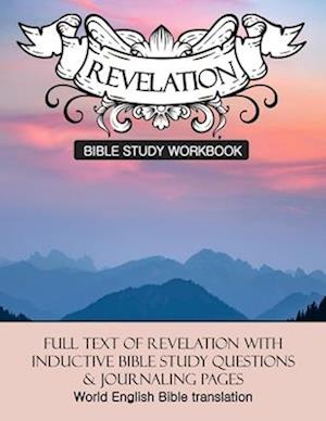 Revelation Inductive Bible Study Workbook: Full text of Revelation with inductive bible study questions