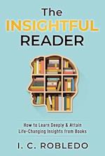 The Insightful Reader: How to Learn Deeply & Attain Life-Changing Insights from Books 