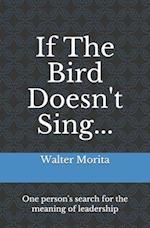 If The Bird Doesn't Sing...