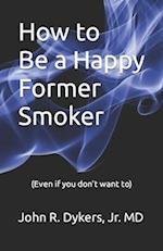 How to Be a Happy Former Smoker