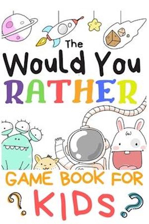 The Would You Rather Game Books For Kids