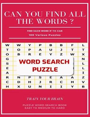 Can You Find All the Words ? Find Each Word If Yo Can 100 Various Puzzles Train Your Brain Puzzle Word Search Book Easy to Medium to Hard