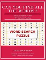 Can You Find All the Words ? Find Each Word If Yo Can 100 Various Puzzles Train Your Brain Puzzle Word Search Book Easy to Medium to Hard