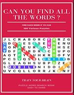 Can You Find All the Words ? Find Each Word If Yo Can 100 Various Puzzles Train Your Brain Puzzle Word Search Book Easy to Hard