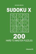 Sudoku X - 200 Hard to Master Puzzles 9x9 (Volume 6)