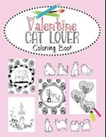 Valentine Cat Lover Coloring Book: Valentine's Day cat couples, heart doodles and fabulous felines. 30 Bold "purrfect" images for kids, teens and you
