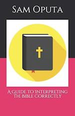 A Guide to Interpreting the Bible Correctly