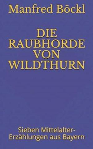 Die Raubhorde Von Wildthurn