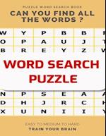 Puzzle Word Search Book Can You Find All the Words ? Easy to Medium to Hard Train Your Brain