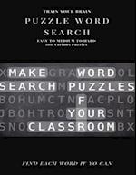 Train Your Brain Puzzle Word Search Easy to Medium to Hard 100 Various Puzzles Find Each Word If Yo Can