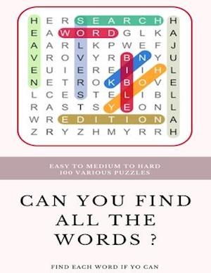 Easy to Medium to Hard 100 Various Puzzles Can You Find All the Words ? Find Each Word If Yo Can