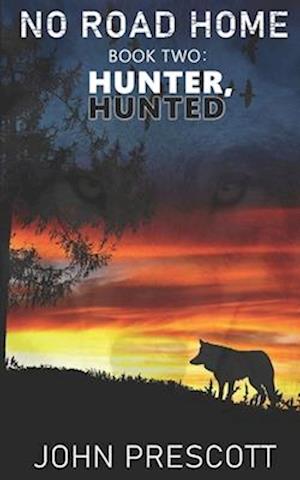 NO ROAD HOME Book Two: Hunter, Hunted