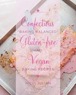 Confectious "Baking Balanced" Gluten-free and Vegan Baking Recipes 