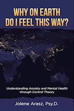 Why On Earth Do I Feel This Way?: Understanding Anxiety and Mental Health through Control Theory 