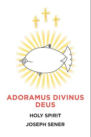 Adoramus Divinus Deus