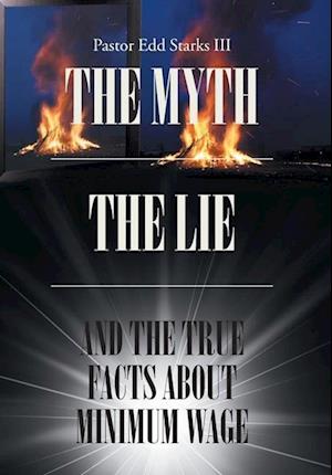 The Myth the Lie and the True Facts about Minimum Wage