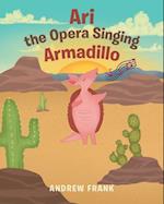 Ari the Opera Singing Armadillo