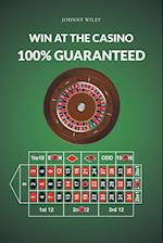 Win at the Casino 100% Guaranteed 