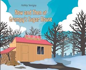 Now and Then at Grampy's Sugar House